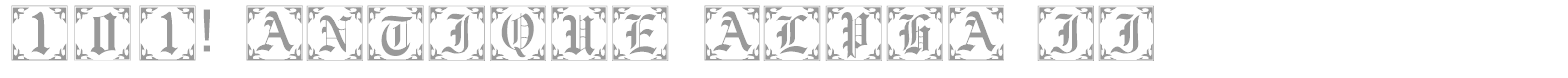 101! Antique Alpha II font preview